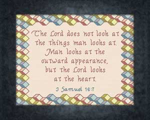 The Lord Looks at the Heart - I Samuel 16:7